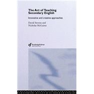 The Art of Teaching Secondary English by McGuinn,Nicholas, 9780415298582