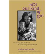 Not Our Kind of Girl by Kaplan, Elaine Bell; Hochschild, Arlie Russell, 9780520208582