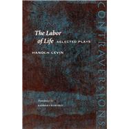 The Labor of Life by Levin, Hanoch; Harshav, Barbara, 9780804748582