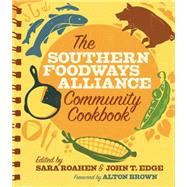 The Southern Foodways Alliance Community Cookbook by Southern Foodways Alliance; Roahen, Sara; Edge, John T.; Brown, Alton, 9780820348582