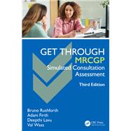Get Through MRCGP: Simulated Consultation Assessment by Bruno Rushforth; Adam Firth; Deepthi Lavu; Val Wass, 9781032898582
