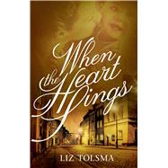 When the Heart Sings by Tolsma, Liz, 9781432858582