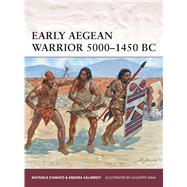 Early Aegean Warrior 50001450 BC by DAmato, Raffaele; Salimbeti, Andrea; Rava, Giuseppe, 9781780968582