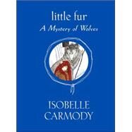 Little Fur #3: A Mystery of Wolves by CARMODY, ISOBELLE, 9780375838583
