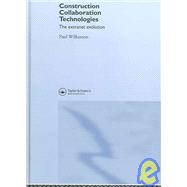 Construction Collaboration Technologies: An Extranet Evolution by Wilkinson; Paul, 9780415358583