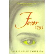 Fever 1793 by Anderson, Laurie Halse; Earley, Lori, 9780689838583