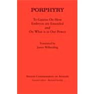 Porphyry: To Gaurus on How Embryos are Ensouled and On What is in Our Power by Porphyry; Wilberding, James, 9780715638583