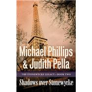 Shadows over Stonewycke by Phillips, Michael R.; Pella, Judith, 9780764218583