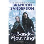 The Bands of Mourning A Mistborn Novel by Sanderson, Brandon, 9780765378583