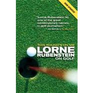 This Round's on Me by Rubenstein, Lorne, 9780771078583