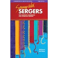 Sewing with Sergers The Complete Handbook for Overlock Sewing by Palmer, Pati; Brown, Gail; Wisner, Linda, 9780935278583