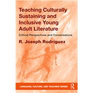 Culturally Responsive Teaching through Inclusive Young Adult Literature: Critical Perspectives and Conversations by Rodrfguez; R. Joseph, 9781138298583