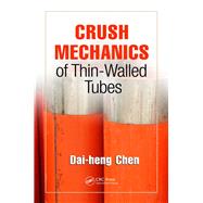Crush Mechanics of Thin-Walled Tubes by Chen; Dai-heng, 9781138748583