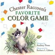 A Color Game for Chester Raccoon by Penn, Audrey; Gibson, Barbara Leonard, 9781933718583