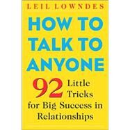 How to Talk to Anyone 92 Little Tricks for Big Success in Relationships by Lowndes, Leil, 9780071418584