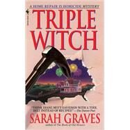 Triple Witch A Home Repair is Homicide Mystery by GRAVES, SARAH, 9780553578584
