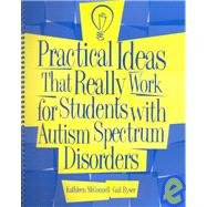 Practical Ideas That Really Work for Students With Autism Spectrum Disorders by McConnell, Kathleen; Ryser, Gail, 9780890798584