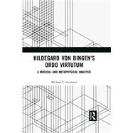 Hildegard von Bingen's Ordo Virtutum: A Musical and Metaphysical Analysis by Gardiner; Michael, 9781138288584