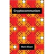 Cryptocommunism by Alizart, Mark; Mackay, Robin, 9781509538584