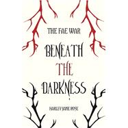 Beneath the Darkness by Rose, Harley Jane, 9781543408584