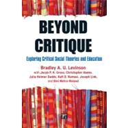Beyond Critique: Exploring Critical Social Theories and Education by Levinson,Bradley A., 9781594518584