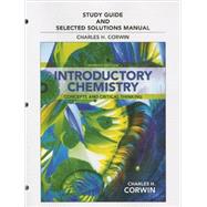 Study Guide & Selected Solutions Manual for Introductory Chemistry Concepts and Critical Thinking by Corwin, Charles H., 9780321808585