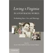 Loving v. Virginia in a Post-Racial World: Rethinking Race, Sex, and Marriage by Edited by Kevin Noble Maillard , Rose Cuison Villazor, 9780521198585