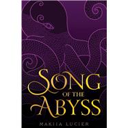 Song of the Abyss by Lucier, Makiia, 9780544968585