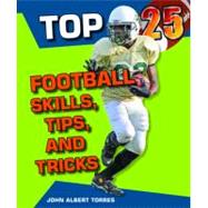 Top 25 Football Skills, Tips, and Tricks by Torres, John Albert, 9780766038585