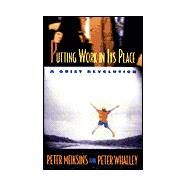 Putting Work in Its Place by Meiksins, Peter; Whalley, Peter, 9780801438585