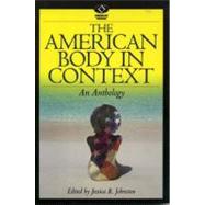 The American Body in Context by Johnston, Jessica R.; Holland, Samantha (CON); Toombs, Kay (CON); Pohl, Frederik (CON); Moravec, Hans (CON), 9780842028585