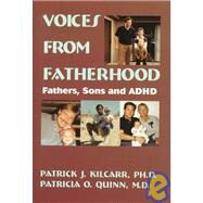 Voices From Fatherhood: Fathers Sons & Adhd by Kilcarr,Patrick, 9780876308585