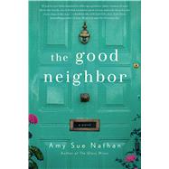 The Good Neighbor A Novel by Nathan, Amy Sue, 9781250048585