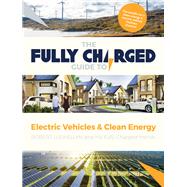The Fully Charged Guide to Electric Vehicles & Clean Energy by Llewellyn, Robert, 9781783528585