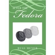 After the Fedora by Meyer, Russ, 9781796018585
