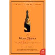 The Widow Clicquot: The Story of a Champagne Empire and the Woman Who Ruled It by Mazzeo, Tilar J., 9780061288586