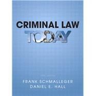 Criminal Law Today by Schmalleger, Frank; Hall, Daniel, 9780133008586