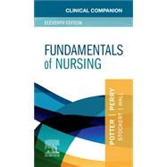 Clinical Companion for Fundamentals of Nursing by Patricia A. Potter; Patricia A. Stockert; Anne Griffin Perry; Amy M. Hall, 9780323878586