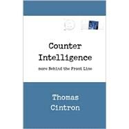 Counter Intelligence : More Behind the Front Lines by CINTRON THOMAS, 9780738858586