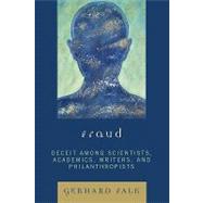 Fraud Deceit Among Scientists, Academics, Writers, and Philanthropists by Falk, Gerhard, 9780761838586