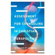 Assessment for Counseling in Christian Perspective by Greggo, Stephen P., 9780830828586