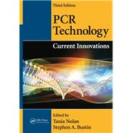 PCR Technology: Current Innovations, Third Edition by Nolan; Tania, 9781138198586