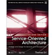 Service-Oriented Architecture Analysis and Design for Services and Microservices by Erl, Thomas, 9780133858587