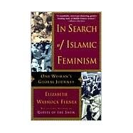 In Search of Islamic Feminism by FERNEA, ELIZABETH WARNOCK, 9780385488587
