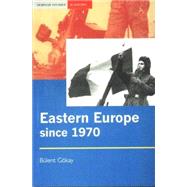 Eastern Europe Since 1970: Decline of Socialism to Post-Communist Transition by Gokay; Bulent, 9780582328587