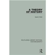 A Theory of History by Heller; -gnes, 9781138638587