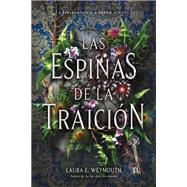 Las espinas de la traicin/ A Treason of Thorns by Weymouth, Laura E.; Fletes-Valera, Ana Belen, 9781418598587