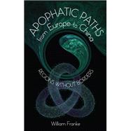 Apophatic Paths from Europe to China by Franke, William, 9781438468587