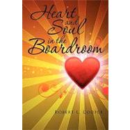 Heart and Soul in the Boardroom by Cooper, Robert L., 9781450008587