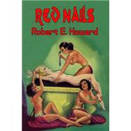Red Nails by Howard, Robert E., 9781507698587